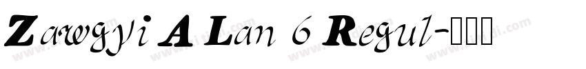 Zawgyi A Lan 6 Regul字体转换 Zawgyi A Lan 6 Regul字体转换